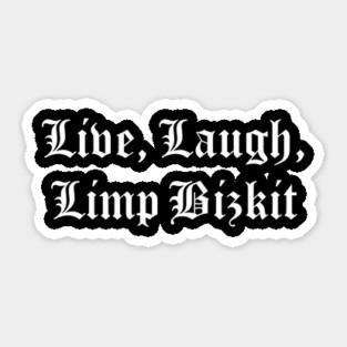 Live, Laugh, Limp Bizkit Sticker