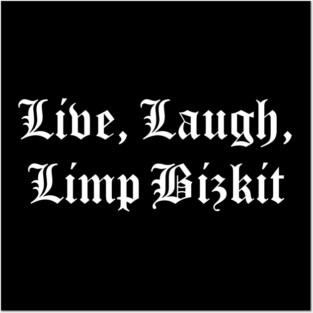 Live, Laugh, Limp Bizkit Posters and Art