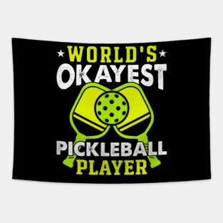 Worlds Okayest Pickleball Player Sport Tapestry