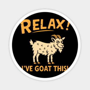 Relax I've Goat This Mischievous Animal Pun Humor Magnet