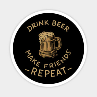 Drink Beer Make Friends Repeat Drinking Bar Vibes Magnet