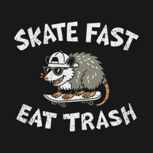 Skate Fast Eat Trash Punk Lifestyle T-Shirt