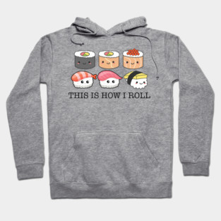This Is How I Roll Funny Sushi Kawaii Hoodie