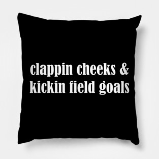 Clappin Cheeks & Kickin Field Goals Pillow