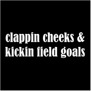 Clappin Cheeks & Kickin Field Goals Posters and Art