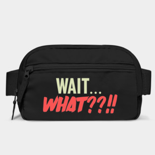 Wait... what??!! Bag