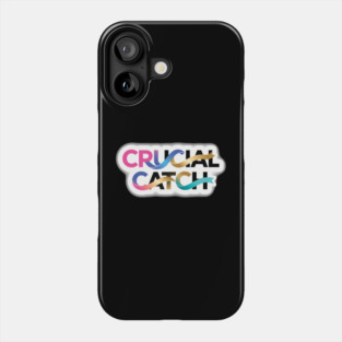 crucial catch Phone Case