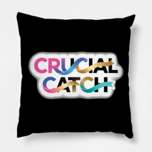 crucial catch Pillow
