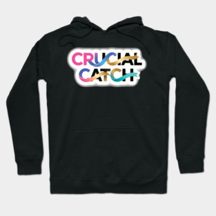 crucial catch Hoodie