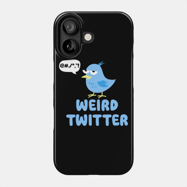 Weird Twitter Phone Case by DIGITAL MERCH CREATIONS