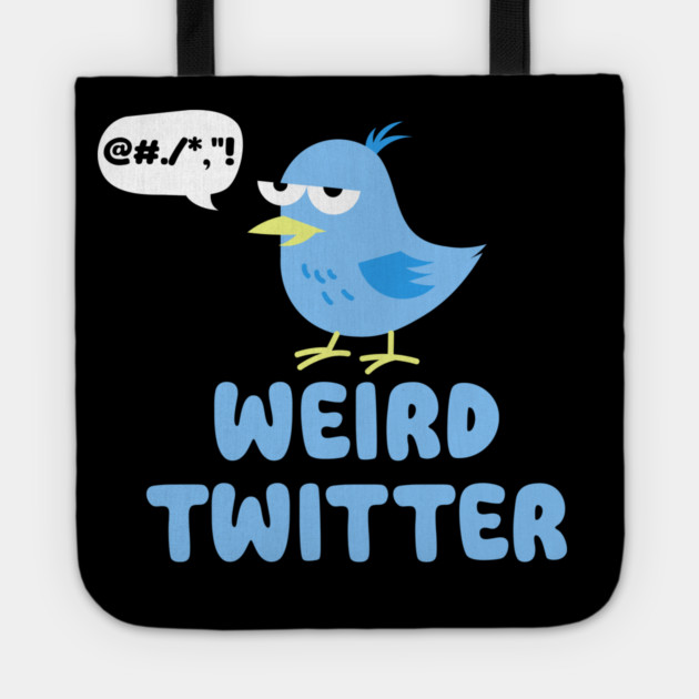 Weird Twitter Tote by DIGITAL MERCH CREATIONS