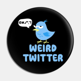 Weird Twitter Pin
