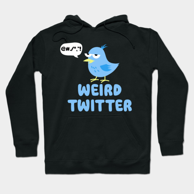Weird Twitter Hoodie by DIGITAL MERCH CREATIONS
