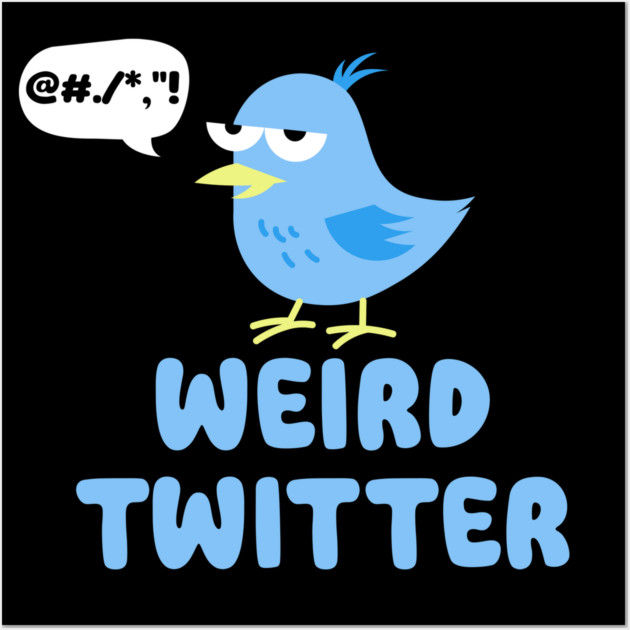 Weird Twitter Wall Art by DIGITAL MERCH CREATIONS