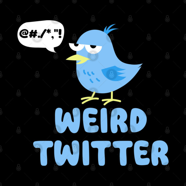 Weird Twitter by DIGITAL MERCH CREATIONS