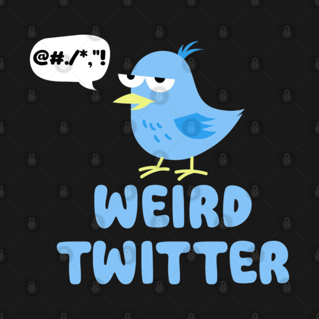 Weird Twitter by DIGITAL MERCH CREATIONS
