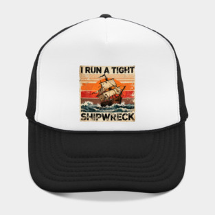 I-Run-A-Tight-Shipwreck Hat