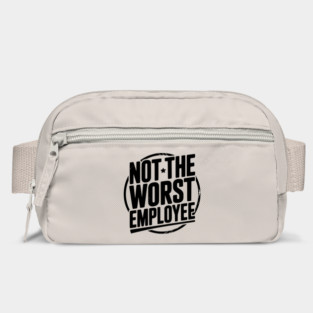 Not The Worst Employee Bag