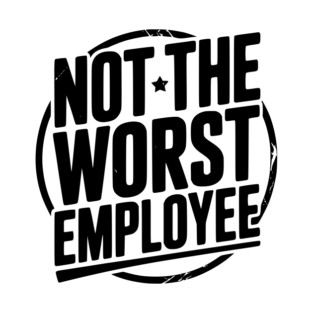 Not The Worst Employee T-Shirt