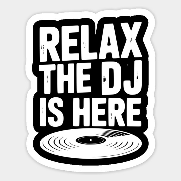 Relax The DJ is Here Magnet by Frank Ring