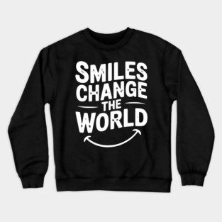 Smiles Change The World Crewneck Sweatshirt