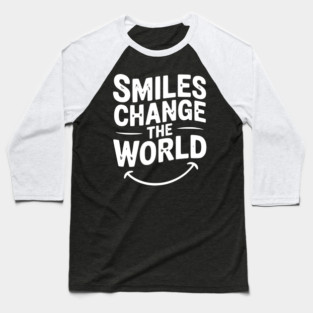 Smiles Change The World Baseball T-Shirt
