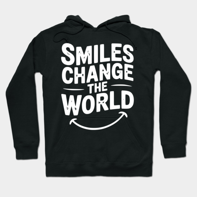 Smiles Change The World Hoodie by Frank Ring