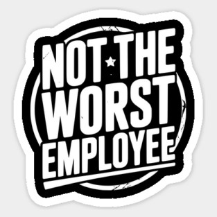 Not The Worst Employee Magnet