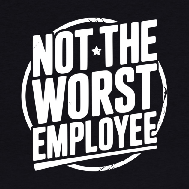 Not The Worst Employee by Frank Ring