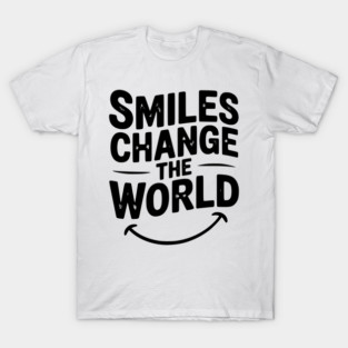 Smiles Change The World T-Shirt