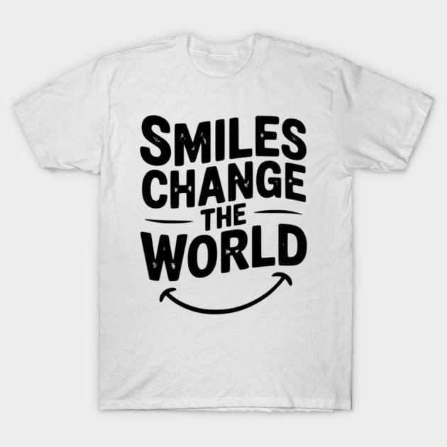 Smiles Change The World T-Shirt by Frank Ring