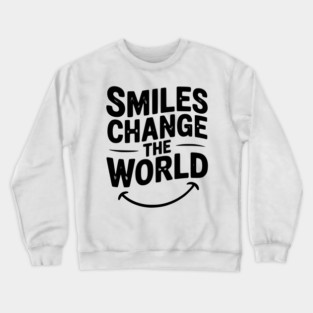 Smiles Change The World Crewneck Sweatshirt