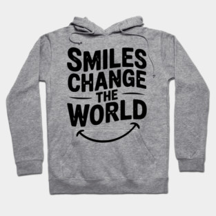 Smiles Change The World Hoodie
