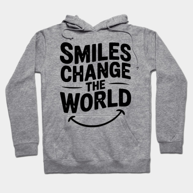 Smiles Change The World Hoodie by Frank Ring