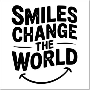 Smiles Change The World Posters and Art