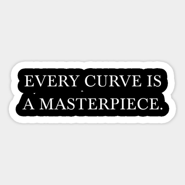 Every Curve Is A Masterpiece - Self Love Quote Magnet by UrbanLifeApparel