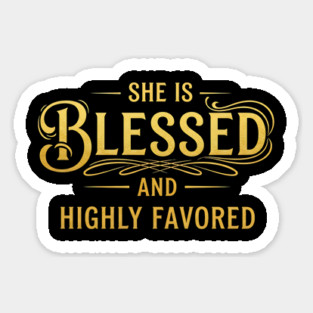 She Is Blessed And Highly Favored - Golden Faith Design Magnet