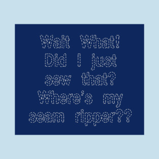 Wait What? Sewist Saying T-Shirt