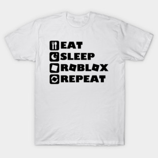 Eat Sleep Roblox-Repeat T-Shirt