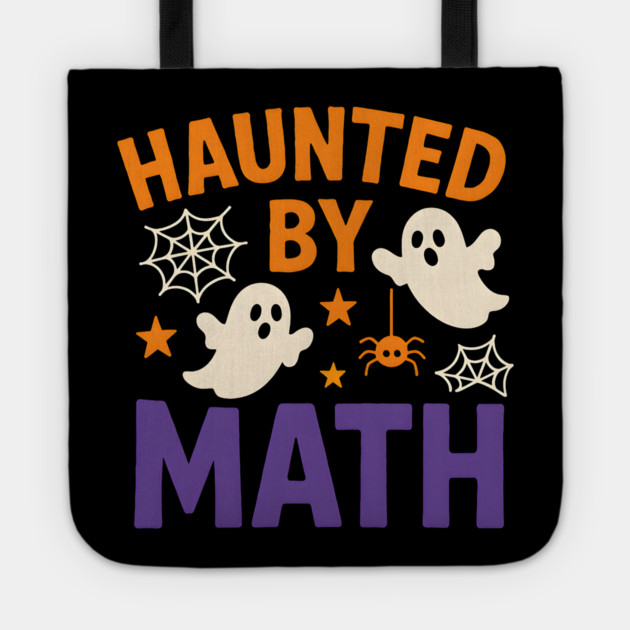 Haunted by Math Funny Ghost Halloween Gift Graphic Tote by MakerMind8.2