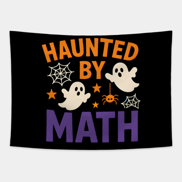 Haunted by Math Funny Ghost Halloween Gift Graphic Tapestry by MakerMind8.2