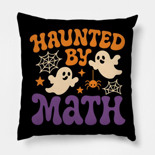 Haunted by Math Funny Ghost Halloween Teacher Student Gift Pillow by MakerMind8.2