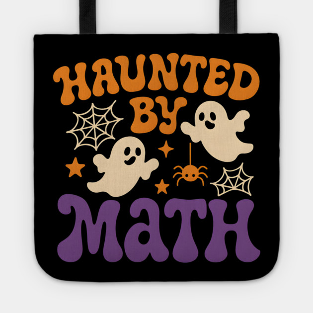 Haunted by Math Funny Ghost Halloween Teacher Student Gift Tote by MakerMind8.2