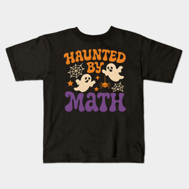 Haunted by Math Funny Ghost Halloween Teacher Student Gift Kids T-Shirt by MakerMind8.2