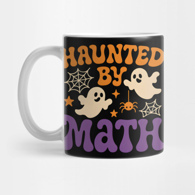 Haunted by Math Funny Ghost Halloween Teacher Student Gift by MakerMind8.2