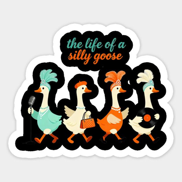 The Life of a Silly Goose – Funny Showgirl Meme Sticker by ArtistTee ⭐⭐⭐⭐⭐