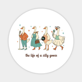 The-Life-of-a-Silly-Goose-Funny-Trendy-Meme-Show-Girl-Tee Magnet