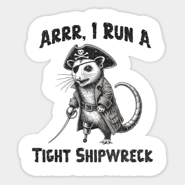 I Run  A Tight Shipwreck, funny possum Pirate humor Arrr Magnet by Luxinda