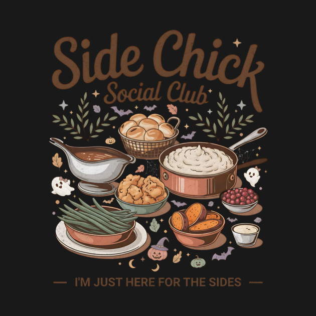 Side Chick Social Club – Funny Thanksgiving Foodie Design by Designed By Marty