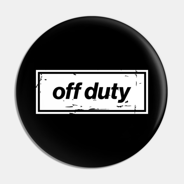 Off Duty – White Funny Day Off Oasis Style Britpop Pin by Butter Creative